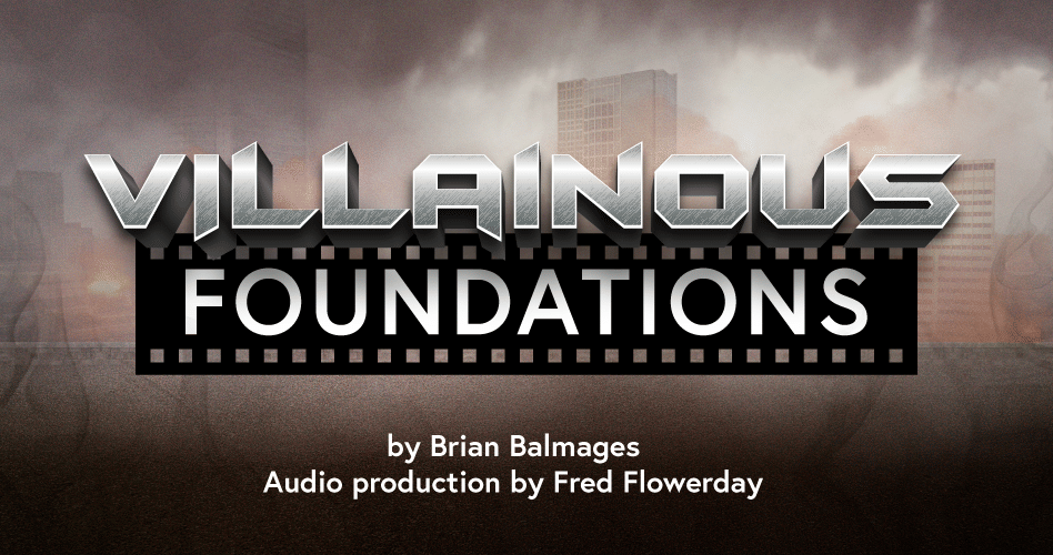 Villainous Foundations